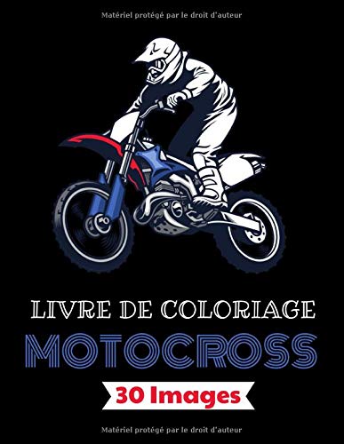 Motocross Livre de coloriage – 30 images: Plus de 30 dessins à colorier avec : moto, dirtbike, équipement du pilote… | Age 7 - 14 | (XtremeSports Coloriage)
