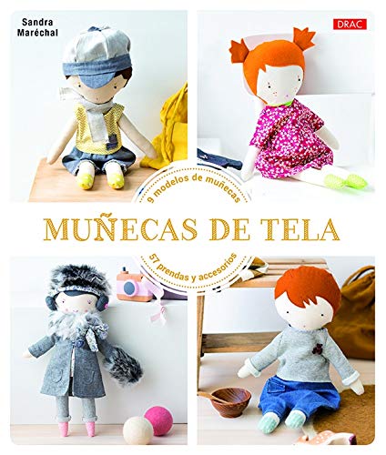 MUÑECAS DE TELA: 9 modelos de muñecas. 57 prendas y accesorios