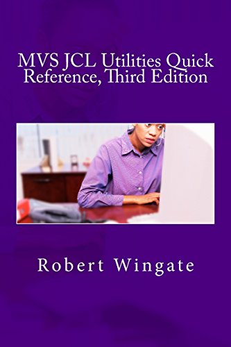 MVS JCL Utilities Quick Reference, Third Edition MVS JCL Utilities Quick Reference, Third Edition