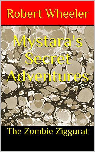 Mystara's Secret Adventures: The Zombie Ziggurat (ZZ Book 1) (English Edition)