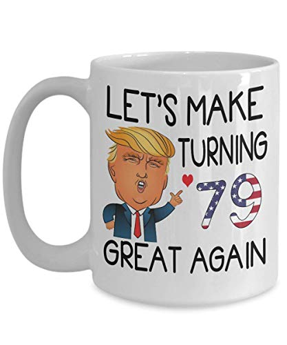 N\A Taza de café de Donald Trump para el 79.º cumpleaños - Hagamos Que los 79 años vuelvan a ser grandiosos - 79 años Nacido en 1940, 1941 Taza de té de 11 oz