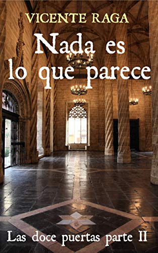 Nada es lo que parece: Las doce puertas parte II Nada es lo que parece: Las doce puertas parte II