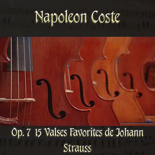 Napoléon Coste: 15 Valses Favorites De Johann Strauss, Op. 7 (Midi Version)