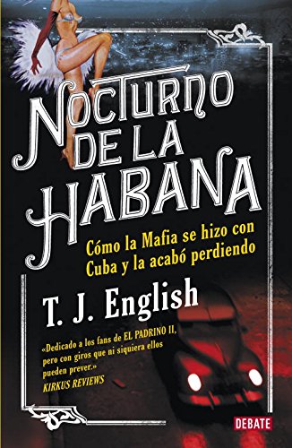 Nocturno de La Habana: Como la mafia se hizo con Cuba y la acabó perdiendo (Sociedad)