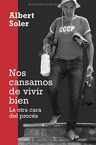NOS CANSAMOS DE VIVIR BIEN: La otra cara del procés NOS CANSAMOS DE VIVIR BIEN: La otra cara del procés