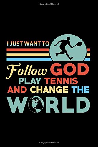 Notebook: Follow God Play Tennis Change The World Sports Lover Gift Black Lined College Ruled Journal - Writing Diary 120 Pages