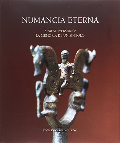 Numancia eterna. 2150 aniversario: la memoria de un símbolo