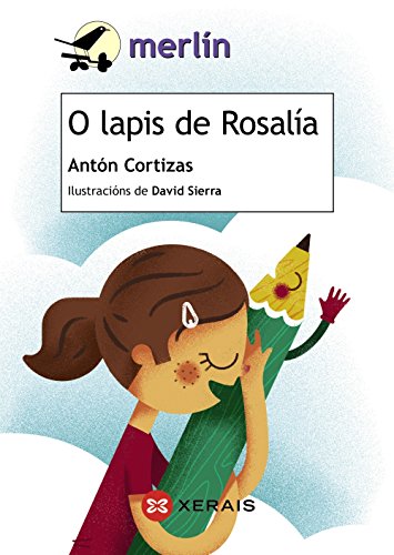 O lapis de Rosalía (Infantil E Xuvenil - Merlín - De 7 Anos En Diante)