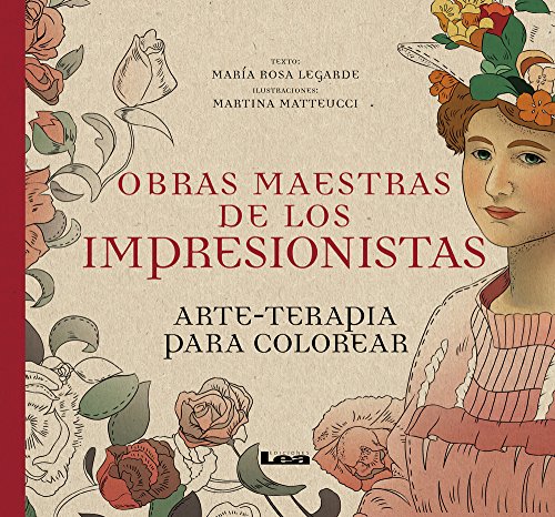 Obras Maestras de Los Impresionistas: Arte-Terapia Para Colorear Obras Maestras de Los Impresionistas: Arte-Terapia Para Colorear