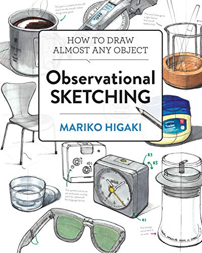 Observational Sketching: Hone Your Artistic Skills by Learning How to Observe and Sketch Everyday Objects (English Edition) Observational Sketching: Hone Your Artistic Skills by Learning How to Observe and Sketch Everyday Objects (English Edition)