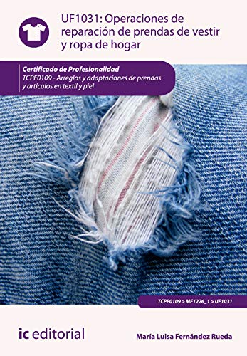 Operaciones de reparación de prendas de vestir y ropa de hogar. TCPF0109 - Arreglos y adaptaciones de prendas y artículos en textil y piel