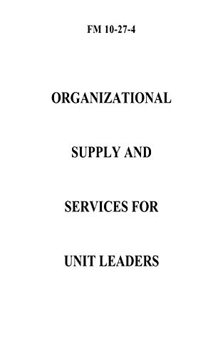 Organizational Supply for Unit Leaders FM 10-27-4 (English Edition)