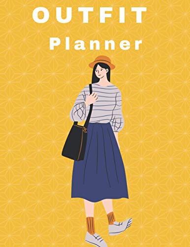 Outfit planner: Daily journal for women, girls, design notebook, writing daily outfit, organized your wardrobe & accessories, 92 pages, 8.5 x 11 inch, Paperback.