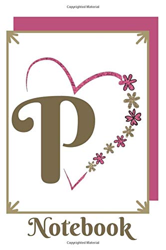 P: Monogram Initial Notebook | Funny Gift For Mother |Gifts For Women|Perfect lined Notebook | Journal For Mum | Mother's Day Notebooks | workbook | ... | Heart-template | 6" x 9" - Pages: 110.