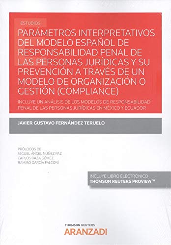 Parámetros interpretativos del modelo español de responsabilidad penal de las personas jurídicas y su prevención a través de un modelo de organización ... jurídicas en México y Ecuador (Monografía)