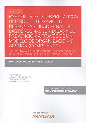 Parámetros interpretativos del modelo español de responsabilidad penal de las personas jurídicas y su prevención a través de un modelo de organización ... jurídicas en México y Ecuador (Monografía) Parámetros interpretativos del modelo español de responsabilidad penal de las personas jurídicas y su prevención a través de un modelo de organización ... jurídicas en México y Ecuador (Monografía)