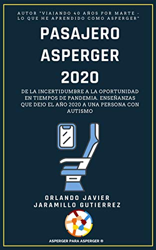Pasajero Asperger 2020: De la incertidumbre a la oportunidad en tiempo de pandemia. Enseñanzas que dejó el año 2020 a una persona con Autismo
