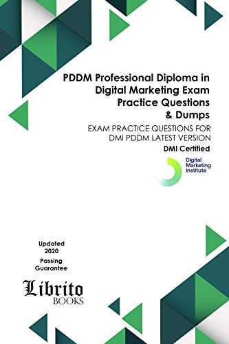 PDDM Professional Diploma in Digital Marketing EXAM Practice Questions & Dumps: EXAM PRACTICE QUESTIONS FOR DMI PDDM LATEST VERSION (English Edition)