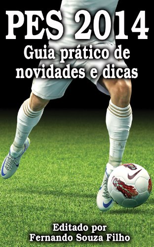 PES 2014: Guia prático de novidades e dicas (Portuguese Edition)
