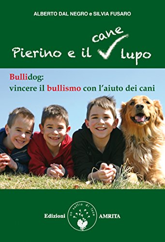 Pierino e il cane lupo: Bullidog: vincere il bullismo con l'aiuto dei cani (Italian Edition)