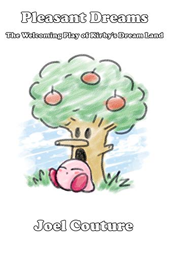 Pleasant Dreams: The Welcoming Play of Kirby's Dream Land (English Edition) Pleasant Dreams: The Welcoming Play of Kirby's Dream Land (English Edition)