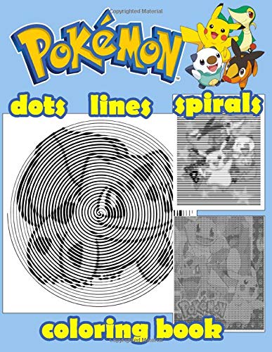 Pokemon Dots Lines Spirals Coloring Book: A new stress relief and relaxation for kids and adults