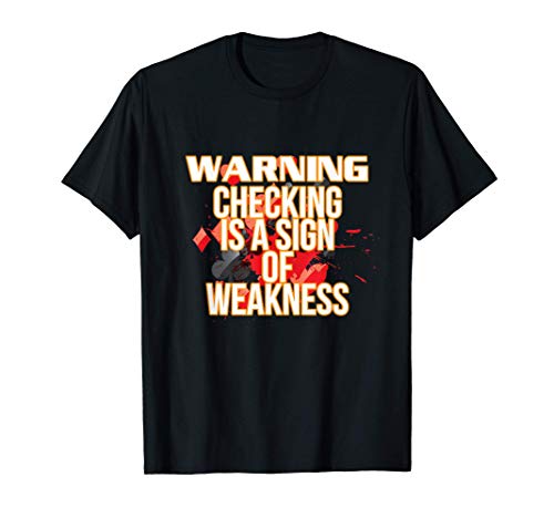 Poker Player Gifts Cards Checking is Weakness Texas Holdem Camiseta