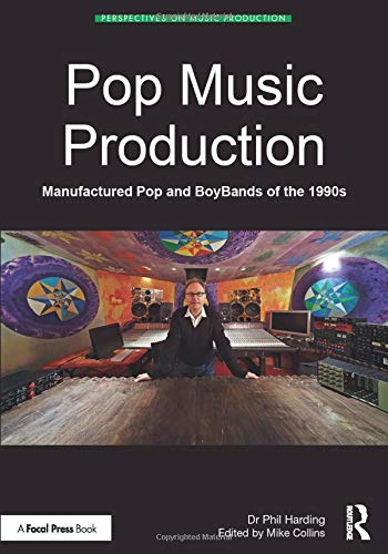 Pop Music Production: Manufactured Pop and BoyBands of the 1990s (Perspectives on Music Production)