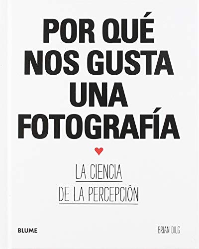 Por Qué Nos gusta Una Fotografía: La ciencia de la percepción Por Qué Nos gusta Una Fotografía: La ciencia de la percepción