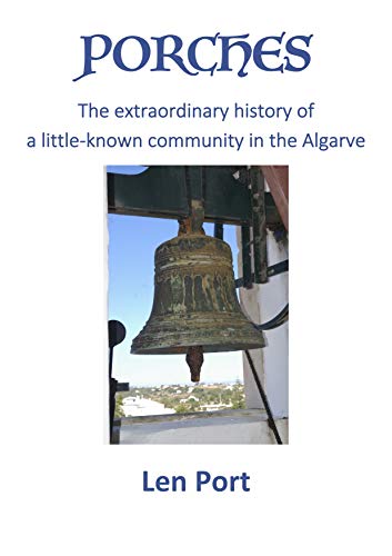 PORCHES: The extraordinary history of a little-known community in the Algarve (English Edition)