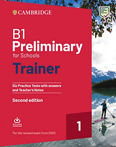 Preliminary for Schools Trainer 1 for the revised exam Second edition: Six Practice Tests with Answers and Teacher's Notes with Downloadable Audio Preliminary for Schools Trainer 1 for the revised exam Second edition: Six Practice Tests with Answers and Teacher's Notes with Downloadable Audio