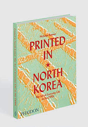 Printed in North Korea. The art of everyday life in the DPRK (DESIGN)