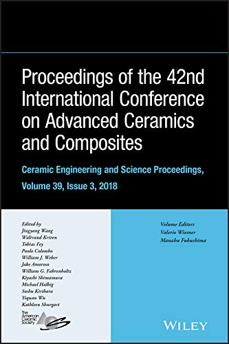 Proceedings of the 42nd International Conference on Advanced Ceramics and Composites, Ceramic Engineering and Science Proceedings, Issue 3 (English Edition)