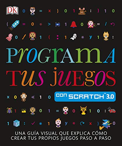 Programa tus juegos con Scratch (Aprendizaje y desarrollo) Programa tus juegos con Scratch (Aprendizaje y desarrollo)