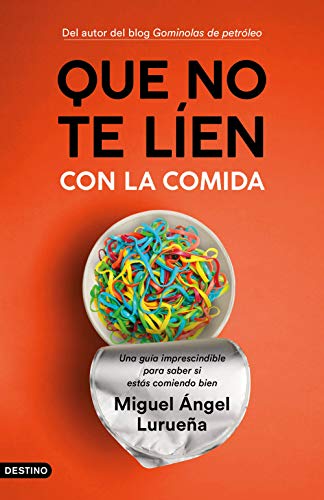 Que no te líen con la comida: Una guía imprescindible para saber si estás comiendo bien (Imago Mundi) Que no te líen con la comida: Una guía imprescindible para saber si estás comiendo bien (Imago Mundi)