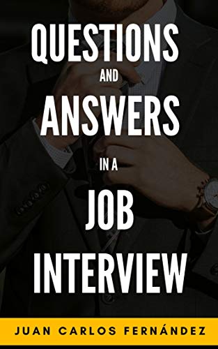 Questions and Answers in a Job Interview: Learn to answer the tricky questions you need to get your dream job (English Edition) Questions and Answers in a Job Interview: Learn to answer the tricky questions you need to get your dream job (English Edition)