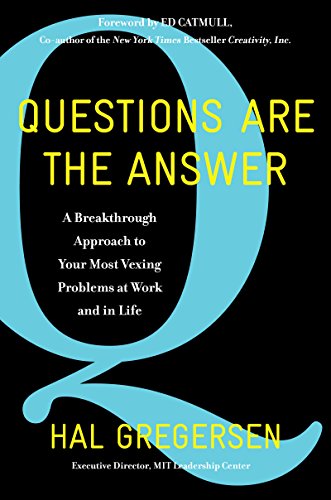 Questions Are the Answer: A Breakthrough Approach to Your Most Vexing Problems at Work and in Life (English Edition) Questions Are the Answer: A Breakthrough Approach to Your Most Vexing Problems at Work and in Life (English Edition)