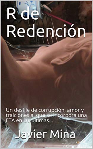 R de Redención: Un desfile de corrupción, amor y traiciones al que se incorpora una ETA en las últimas... R de Redención: Un desfile de corrupción, amor y traiciones al que se incorpora una ETA en las últimas...