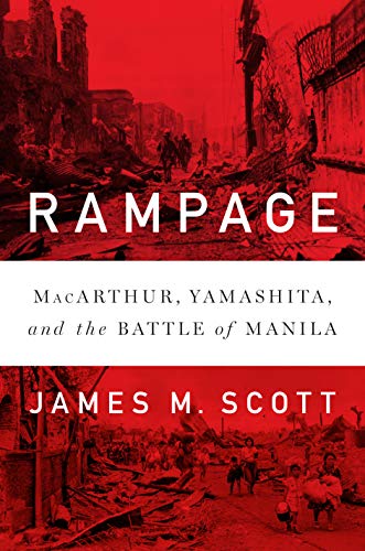 Rampage: MacArthur, Yamashita, and the Battle of Manila (English Edition)