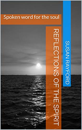 Reflections of the Spirit: Spoken word for the soul (English Edition)