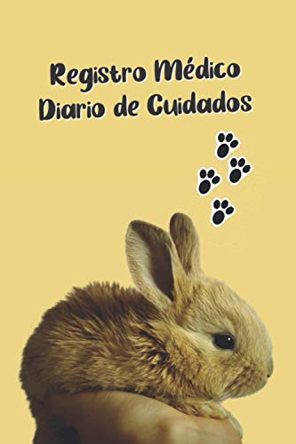 REGISTRO MÉDICO - DIARIO DE CUIDADO PARA TU CONEJO: CUADERNO DE ATENCIÓN Y SEGUIMIENTO DE TU MASCOTA: Perfil , Visitas a Veterinario, Vacunas... | ... y Creativo Para Amantes De Los Conejos REGISTRO MÉDICO - DIARIO DE CUIDADO PARA TU CONEJO: CUADERNO DE ATENCIÓN Y SEGUIMIENTO DE TU MASCOTA: Perfil , Visitas a Veterinario, Vacunas... | ... y Creativo Para Amantes De Los Conejos