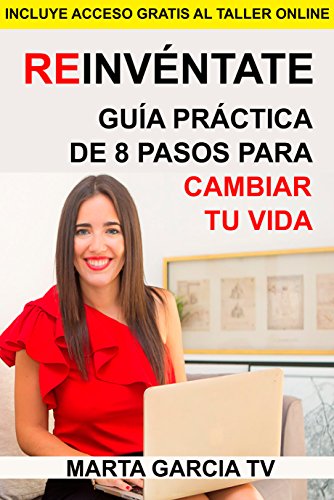 Reinvéntate: Guía práctica de 8 pasos para cambiar tu vida (Colección Cambia Tu Vida) Reinvéntate: Guía práctica de 8 pasos para cambiar tu vida (Colección Cambia Tu Vida)