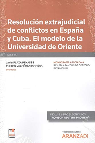 Resolución extrajudicial de conflictos en España y Cuba. El modelo de la universidad de oriente (Papel + e-book) (Monografía - Revista Derecho Patrimonial)