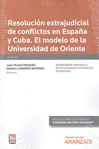 Resolución extrajudicial de conflictos en España y Cuba. El modelo de la universidad de oriente (Papel + e-book) (Monografía - Revista Derecho Patrimonial) Resolución extrajudicial de conflictos en España y Cuba. El modelo de la universidad de oriente (Papel + e-book) (Monografía - Revista Derecho Patrimonial)