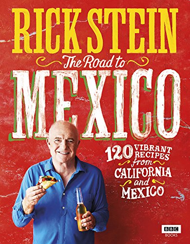 Rick Stein: The Road to Mexico (TV Tie in) [Idioma Inglés]: 120 Vibrant Recipes from California and Mexico