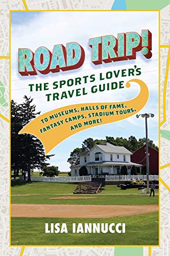 Road Trip: The Sports Lovers Travel Guide to Museums, Halls of Fame, Fantasy Camps, Stadium Tours, and More! [Idioma Inglés]
