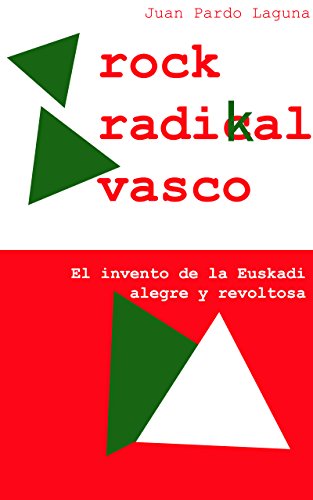 Rock Radikal Vasco: El invento de la Euskadi alegre y revoltosa