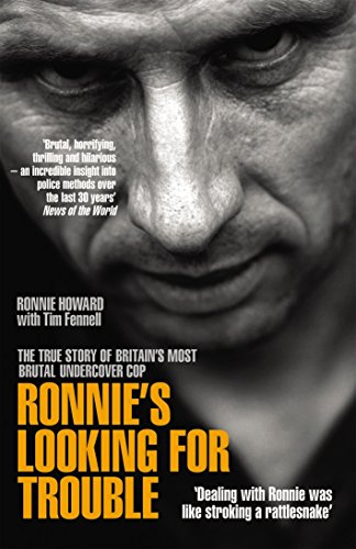 Ronnie's Looking for Trouble: The True Story of Britain's Most Brutal Undercover Cop