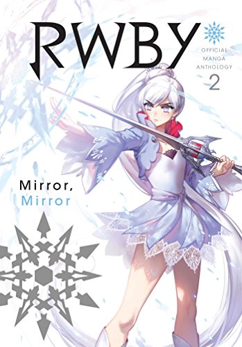 RWBY Anthology, Vol. 2: MIRROR MIRROR (RWBY: Official Manga Anthology) RWBY Anthology, Vol. 2: MIRROR MIRROR (RWBY: Official Manga Anthology)