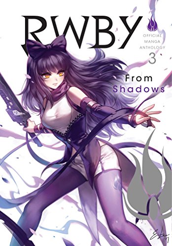 RWBY Anthology, Vol. 3: From Shadows (RWBY: Official Manga Anthology) RWBY Anthology, Vol. 3: From Shadows (RWBY: Official Manga Anthology)